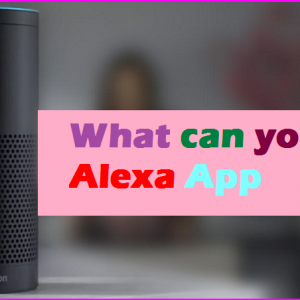 What can you ask Alexa App