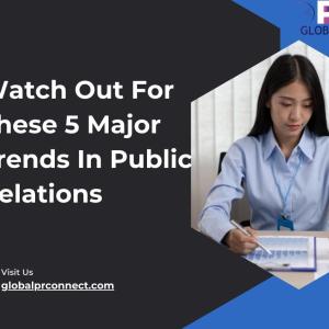 Watch Out For These 5 Major Trends In Public Relations