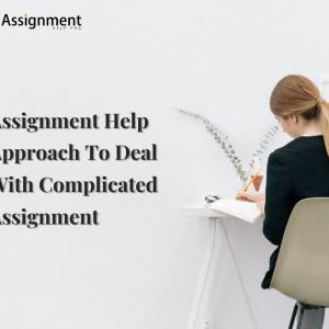 Assignment Help Approach To Deal With Complicated Assignment 