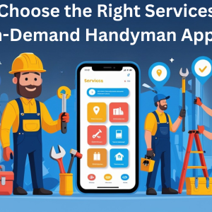 How to Choose the Right Services in an On-Demand Handyman App How to Choose the Right Services in an On-Demand Handyman App
