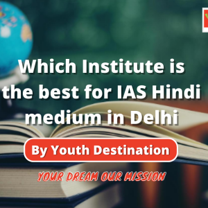 Which Institute is the best for IAS Hindi medium in Delhi