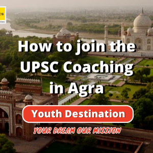 How to join the UPSC Coaching in Agra How to join the UPSC Coaching in Agra