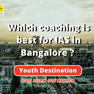Which coaching is best for IAS in Bangalore?
