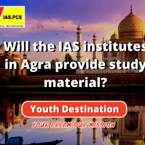 Will the IAS institutes in Agra provide study material?