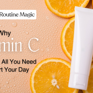 Morning Routine Magic: Why Vitamin C Cream is All You Need to Start Your Day