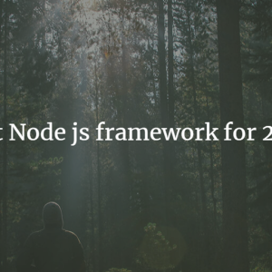 Best Node js framework for 2022