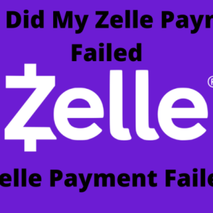 +1-888-232-8659 Why did my Zelle Payment Failed? (Troubleshooting this issue)