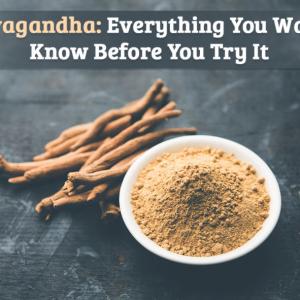 Unbelievable health benefits of Ashwagandha for Men