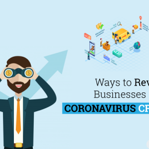 Ways To Revamp Businesses Amid Coronavirus Crisis