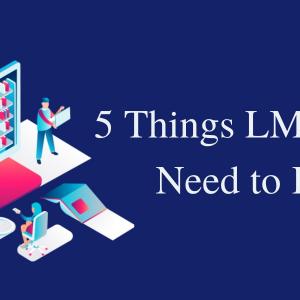 5 Things LMS Buyers Need To Know before buying LMS