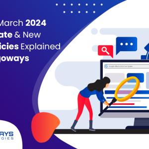 Google’s March 2024 Core Updates & New Spam Policies Explained With Amigoways