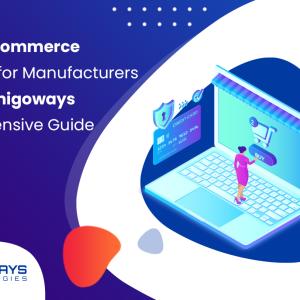 Top 10 E-Commerce Platforms For Manufacturers In 2024 : Amigoways Comprehensive Guide