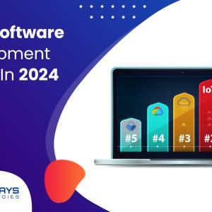 Top 5 Software Development Trends In 2024 - Amigoways