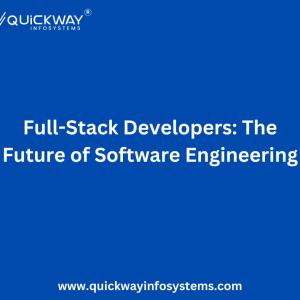 Full-Stack Developers: The Future of Software Engineering