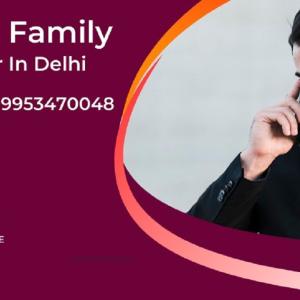 BEST FAMILY LAWYER IN DELHI – CONTACT US :- 9953470048