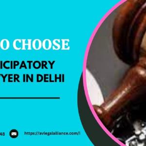 HOW TO CHOOSE BEST ANTICIPATORY BAIL LAWYER IN DELHI