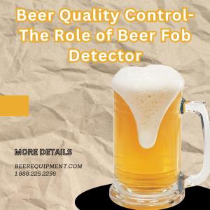 Beer Quality Control- The Role of Beer Fob Detector