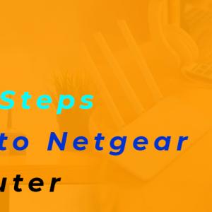 Describe the Easy Steps To Log into Netgear Home Router