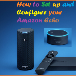 How to Set up and Configure your Amazon Echo