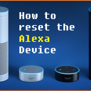 How to reset the Alexa Device