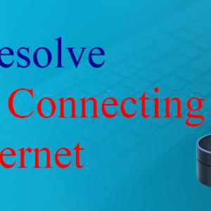 How to resolve Alexa not connecting to the Internet