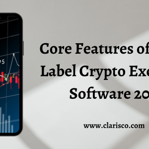 White Label Crypto Exchange Software - Core Features in 2022