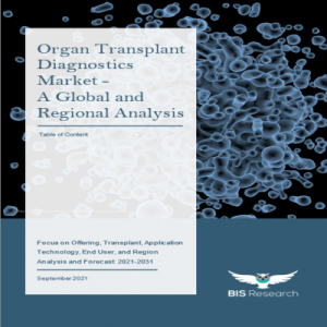 Organ Transplant Diagnostics Market  Growth , Competitive Analysis & Forecast Till 2031
