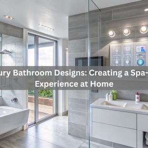 Luxury Bathroom Designs: Creating a Spa-Like Experience at Home