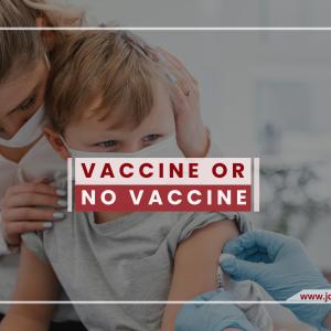 Vaccine or no Vaccine?