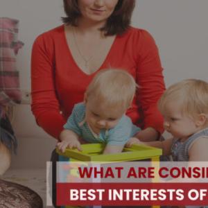 What Are Considered The Best Interests of the Child?