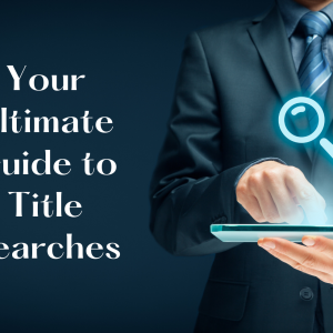 Your Ultimate Guide to Title Searches