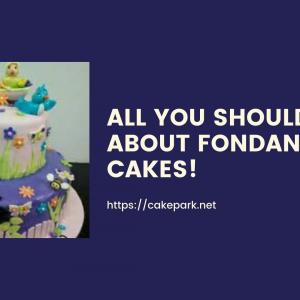 ALL YOU SHOULD KNOW ABOUT FONDANT CAKES!