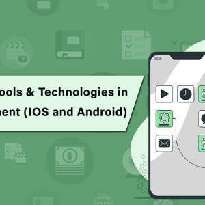 Top Trending Tools & Technologies in App Development (IOS and Android)