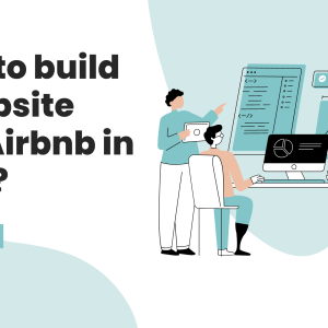 How to build a website like Airbnb in 2023? 