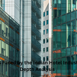 Challenges Faced by the Indian Hotel Industry: An In-Depth Analysis 