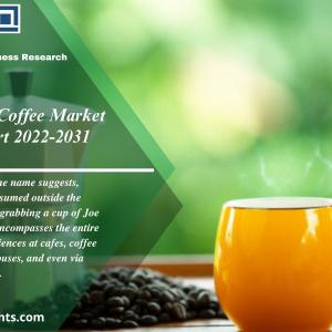 Out-Of-Home Coffee Market Size, Share Trends Forecast 2022-2031