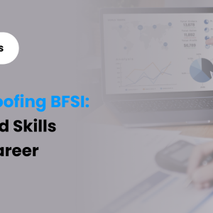 Know what is BFSI: Top Skills to Future Proof your BFSI Career