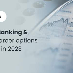 Top 10 Trending Banking and Finance Career Options In 2023