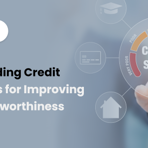 Credit Score Secrets: Enhancing Creditworthiness