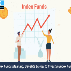 Index Funds Meaning, Benefits & How to Invest in Index Funds