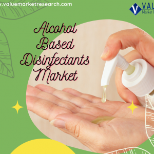 Alcohol Based Disinfectants Market Analysis, Size, Share, Growth and Trends Report To 2027
