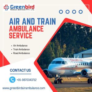 Best Care of Patients during Medical Transport via Greenbird Air and Train Ambulance in Mumbai