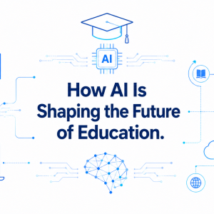 How AI Is Shaping the Future of Education