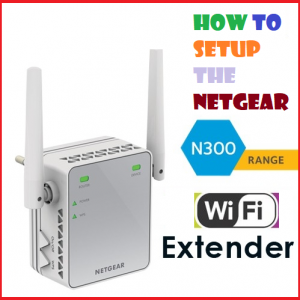 How to setup the Netgear N300 WiFi Extender