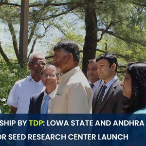 Innovative Partnership By TDP: Lowa State And Andhra Pradesh Unite For Seed Research Center Launch