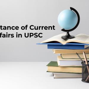 Importance of Current affairs in UPSC