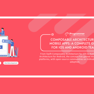 Composable Architecture in Mobile Apps: A Complete Guide for iOS and Android Teams
