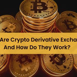 What Are Crypto Derivative Exchanges And How Do They Work?