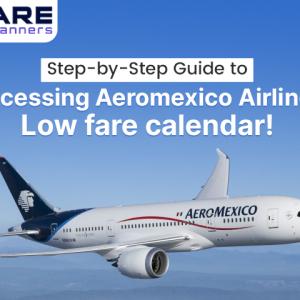 Step-by-Step Guide to Accessing Aeromexico Airlines Low fare calendar!