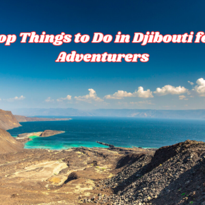 Top Things to Do in Djibouti for Adventurers